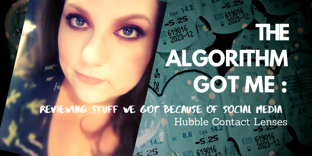 The Algorithm Got Me: Reviewing Stuff We Bought Because of Social Media – Hubble Contacts